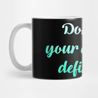 Don't let your ableism define me. Mug